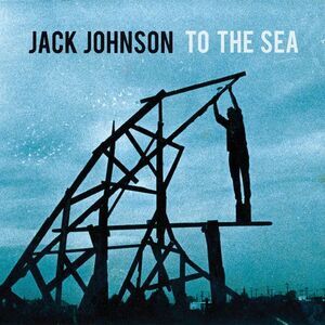 Jack Johnson - To the Sea  LP LP